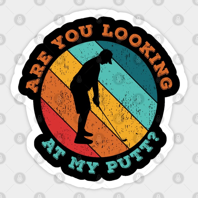 Are You Looking At My Putt Funny Golf Golfer Sticker by LittleBoxOfLyrics